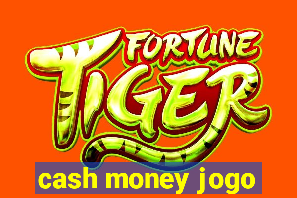 cash money jogo